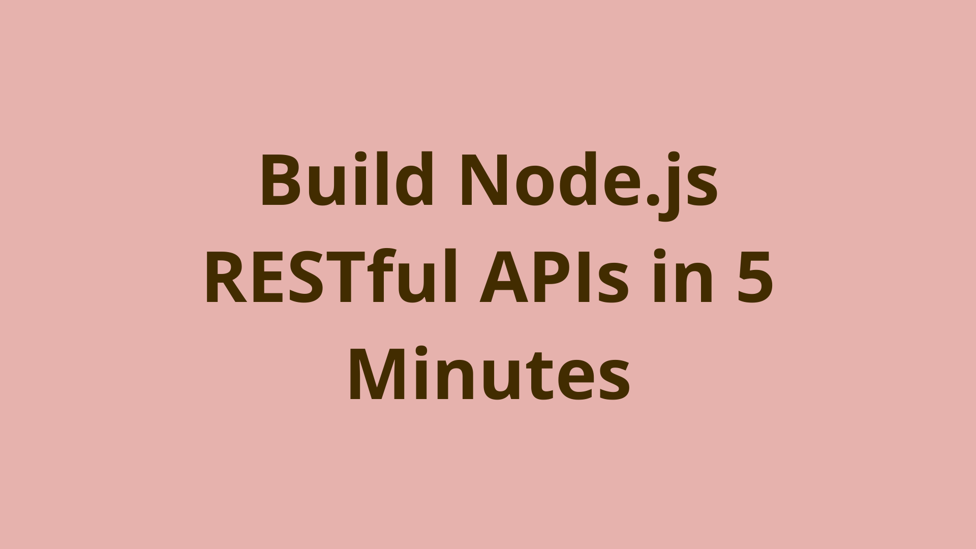 Image of Build Node.js RESTful APIs in 5 minutes (Updated 2019)