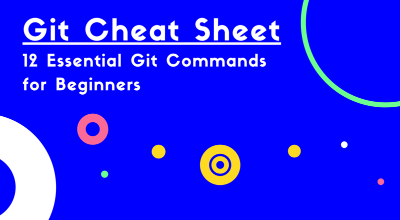 Image of Git cheat sheet: 12 essential Git commands for beginners