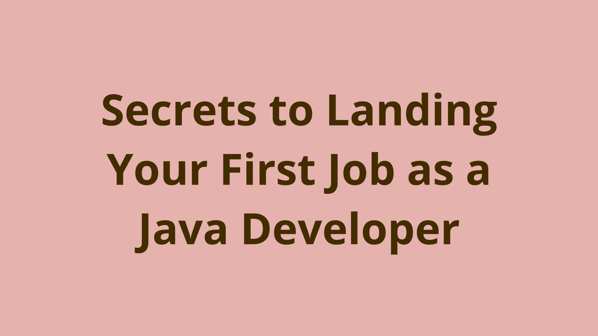 Image of Secrets To Landing Your First Job As A Java Developer